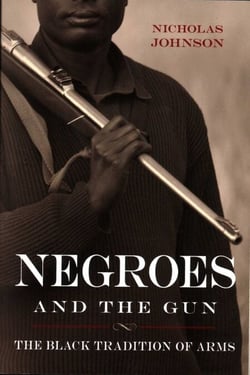 Negroes and the Gun - The Black Tradition of Arms