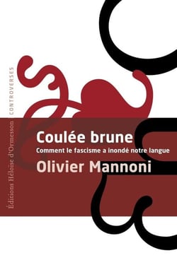 Coulée Brune - Comment le fascisme inonde notre langue - Comment le fascisme inonde notre langue