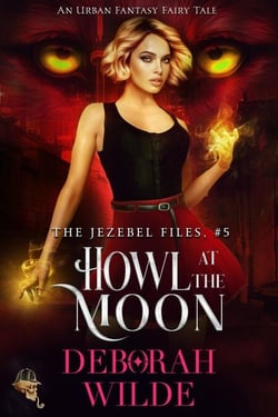 Howl at the Moon: An Urban Fantasy Fairy Tale - World of the Jezebel Files, #1