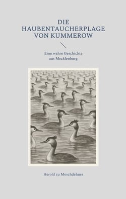 Die Haubentaucherplage von Kummerow - Eine wahre Geschichte aus Mecklenburg