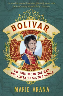 Bolivar - The Epic Life of the Man Who Liberated South America