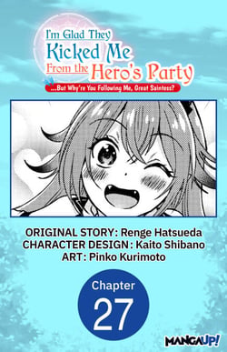 I'm Glad They Kicked Me From The Hero's Party... But Why're you following me, Great Saintess? #027