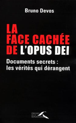 La face cachée de l'Opus Dei - Documents secrets : les vérités qui dérangent