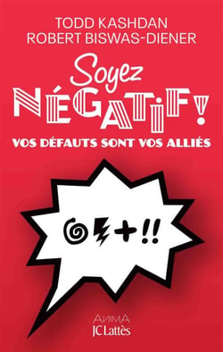Soyez négatif ! - Vos défauts sont vos alliés