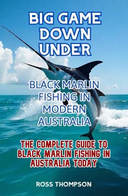 Big Game Fishing Down Under - Complete Guide to Black Marlin Fishing