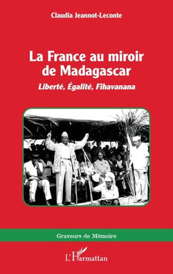 La France au miroir de Madagascar - Liberté, Égalité, Fihavanana
