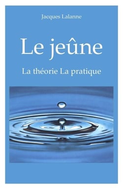 Le Jeûne - La théorie - La pratique