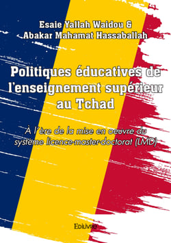 Politiques éducatives de l’enseignement supérieur au Tchad - l’ère de la mise en oeuvre du système licence-master-doctorat (LMD)