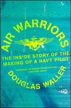 Air Warriors - The Inside Story of the Making of a Navy Pilot