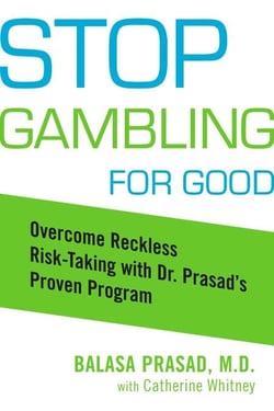 Stop Gambling for Good - Overcome Reckless Risk Taking with Dr. Prasad's Proven Program