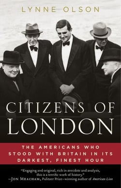 Citizens of London - The Americans Who Stood with Britain in Its Darkest, Finest Hour