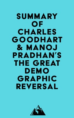 Summary of Charles Goodhart &amp; Manoj Pradhan's The Great Demographic Reversal