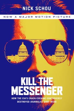 Kill the Messenger - How the CIA's Crack-Cocaine Controversy Destroyed Journalist Gary Webb