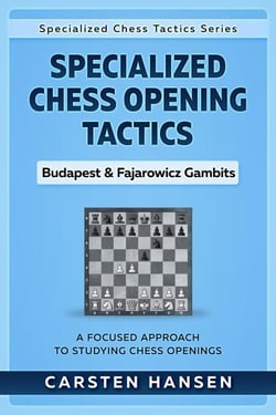 Specialized Chess Opening Tactics – Budapest &amp; Fajarowicz Gambits - Specialized Chess Tactics, #1