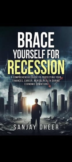Brace Yourself for A Recession   A Comprehensive Guide to Protecting Your Finances, Career, and Mental Health During Economic Downturns