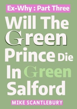Will The Green Prince Die In Green Salford - Mickey from Manchester Series, #30