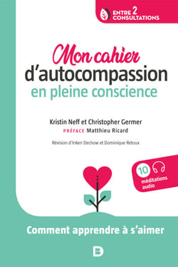 Mon cahier d’autocompassion en pleine conscience : Comment apprendre à s’aimer - Comment apprendre à s’aimer
