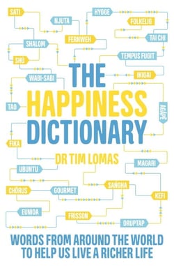 The Happiness Dictionary - Words from Around the World to Help Us Lead a Richer Life
