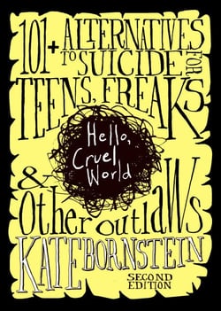 Hello, Cruel World - 101+ Alternatives to Suicide for Teens, Freaks, and Other Outlaws