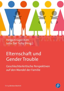 Elternschaft und Gender Trouble - Geschlechterkritische Perspektiven auf den Wandel der Familie