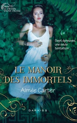 Le Manoir des Immortels - T1 - Le destin d'une déesse