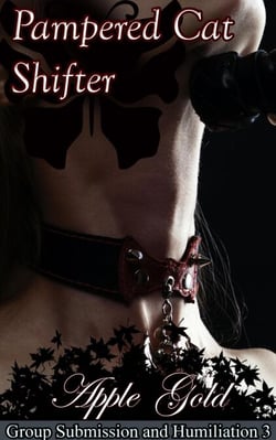 Pampered Cat Shifter - Group Submission and Humiliation