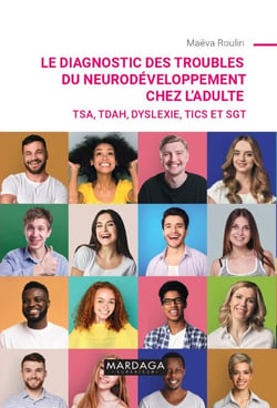 Le diagnostic des troubles du neurodéveloppement chez l'adulte - Guide clinique pour l’évaluation, le diagnostic différentiel et la prise en charge des troubles neurodéveloppementaux chez l’adulte