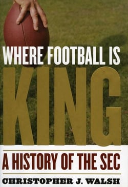 Where Football Is King - A History of the SEC