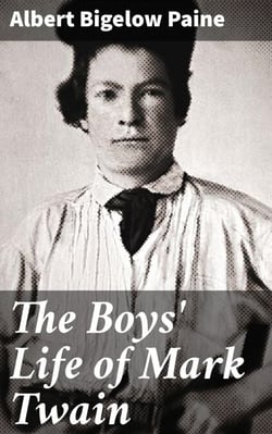 The Boys' Life of Mark Twain - Exploring America's Literary Icon: A Journey Through Mark Twain's Works and Life