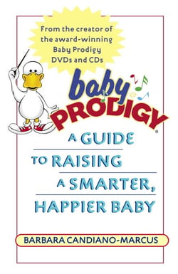 Baby Prodigy - A Guide to Raising a Smarter, Happier Baby