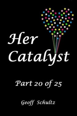 Her Catalyst – Part 20 of 25