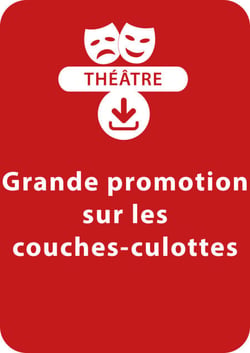 Grande promotion sur les couches-culottes - Une pièce de théâtre à télécharger