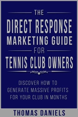 The Direct Response Marketing Guide For Tennis Club Owners