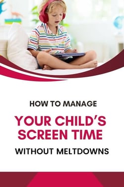 How to Manage Your Child’s Screen Time Without Meltdowns