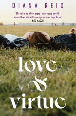 Love &amp; Virtue - ‘The new Sally Rooney - you're certain of it by the end of page one’ Meg Mason