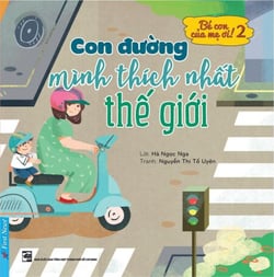 Bé Con Của Mẹ Ơi! 2 - Con đường mình thích nhất thế giới - Bé Con Của Mẹ Ơi!, #2