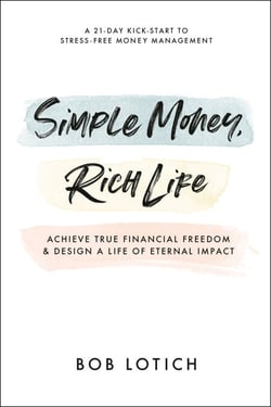 Simple Money, Rich Life - Achieve True Financial Freedom and Design a Life of Eternal Impact