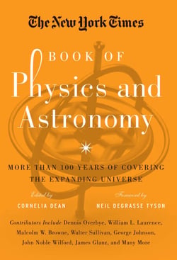 The New York Times Book of Physics and Astronomy - More Than 100 Years of Covering the Expanding Universe