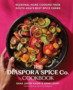 The Diaspora Spice Co. Cookbook - Seasonal Home Cooking from South Asia's Best Spice Farms