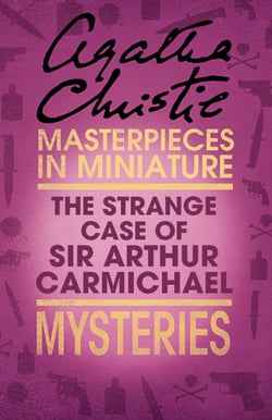 The Strange Case of Sir Arthur Carmichael - A Hercule Poirot Short Story