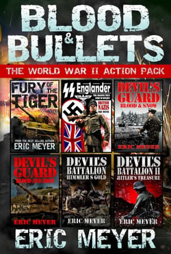 Blood &amp; Bullets - The World War II Action Pack (6 Full Length Books)