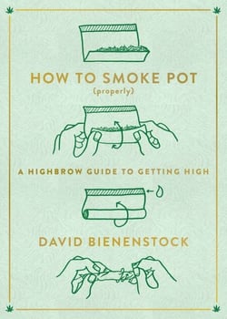 How to Smoke Pot (Properly) - A Highbrow Guide to Getting High