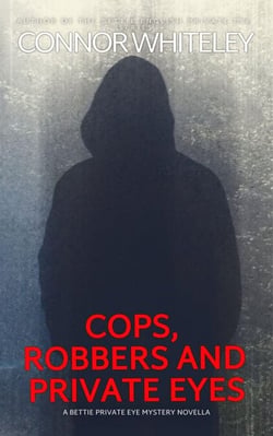 Cops, Robbers And Private Eyes: A Bettie Private Eye Mystery Novella - The Bettie English Private Eye Mysteries, #7