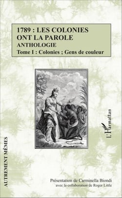 1789 : les colonies ont la parole Anthologie Tome 1 - Colonies ; Gens de couleur