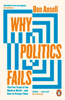 Why Politics Fails - The Five Traps of the Modern World &amp; How to Escape Them