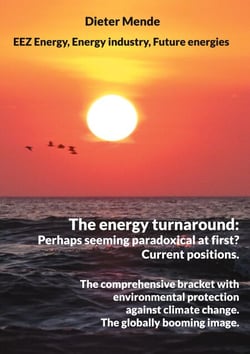 The energy turnaround: Perhaps seeming paradoxical at first? Current positions. - The comprehensive bracket with environmental protection against climate change. The globally booming image.