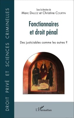 Fonctionnaires et droit pénal - Des justiciables comme les autres ?