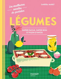 Légumes - Super facile, super bon et plein d'infos