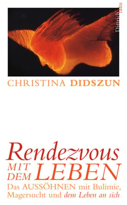 Rendezvous mit dem Leben - Das Aussöhnen mit Bulimie, anderen Essstörungen und dem Leben an sich
