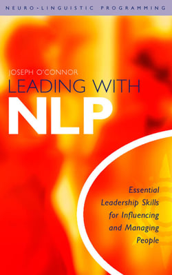 Leading With NLP - Essential Leadership Skills for Influencing and Managing People